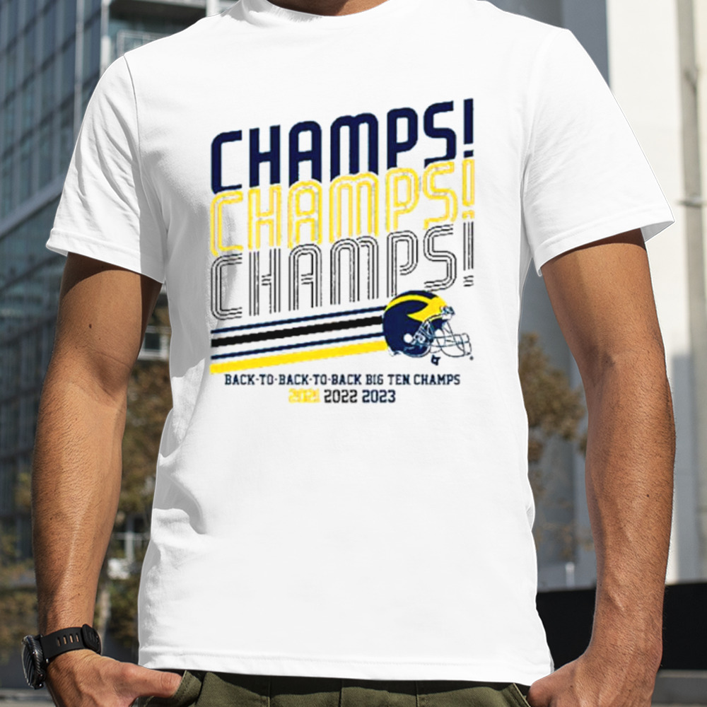 Michigan Football B1G Champs Champs Champs shirt