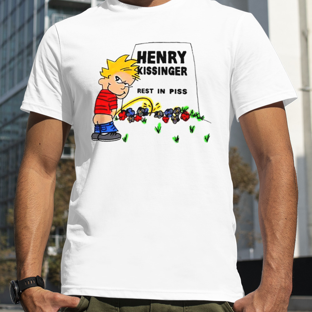 Pee Henry Kissinger rest in piss shirt