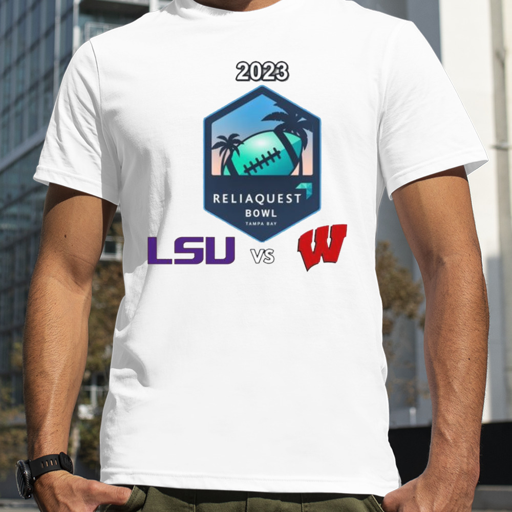 ReliaQuest Bowl LSU vs. Wisconsin Raymond James Stadium ​Tampa FL 2023 shirt