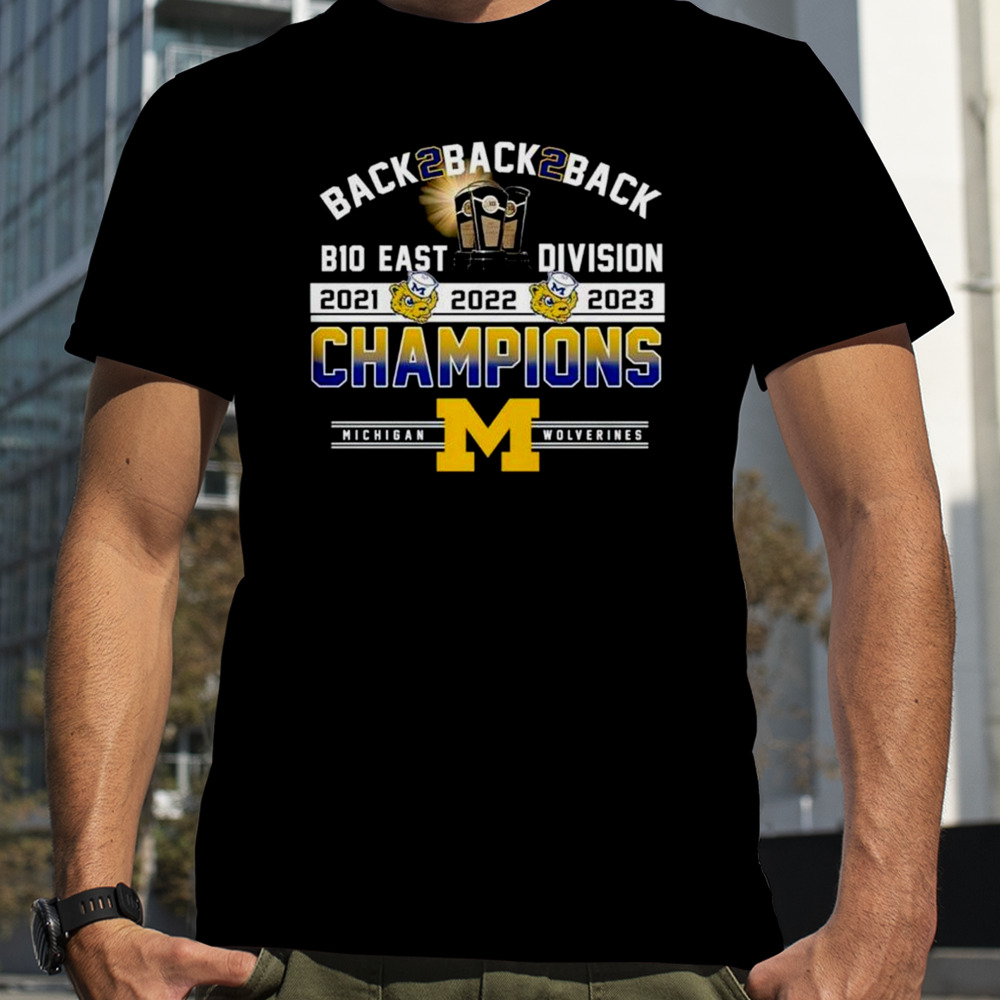 Back 2 Back 2 Back B10 East Division Champions Michigan Wolverines T-Shirt