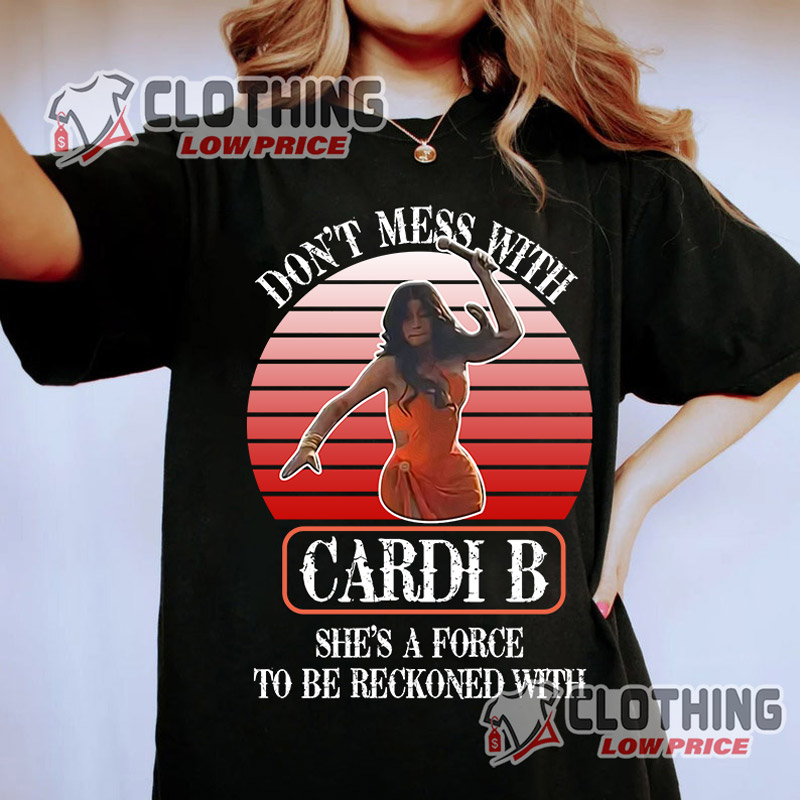 Don't mess with Cardi B She's a force to be reckoned with T-Shirt, Cardi B Throw Microphone At Fan Tee