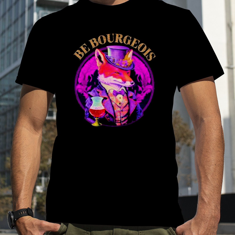 Fox wine be bourgeois shirt