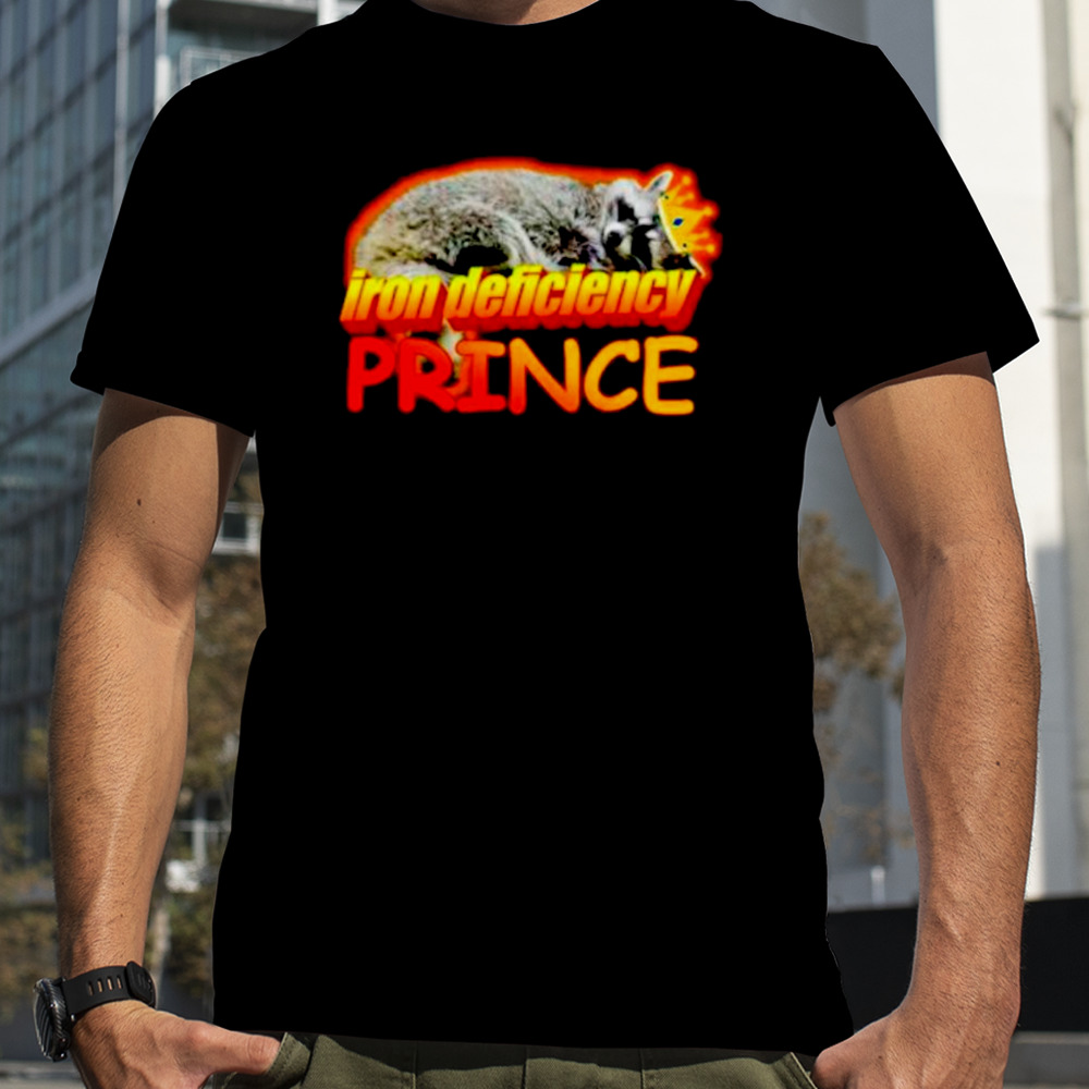 Iron deficiency prince raccoon meme shirt