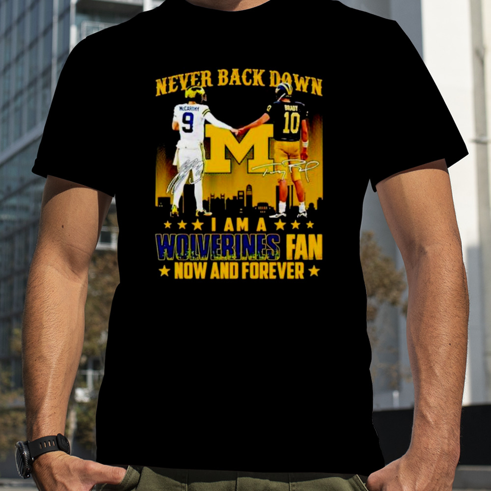 JJ McCarthy And Tom Brady Never Back Down I Am A Wolverines Fan Now And Forever T-Shirt