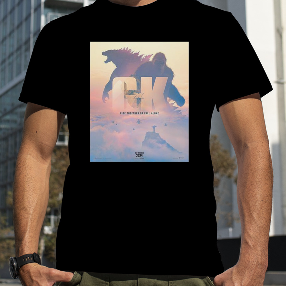 Rise Together Or Fall Alone Official Poster Godzilla x Kong The New Empire 2024 Movie T-Shirt