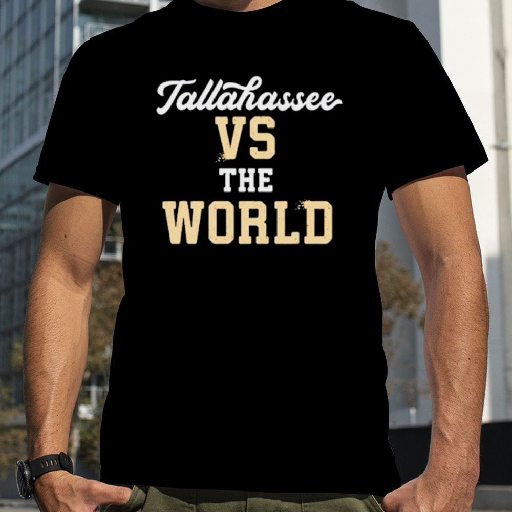 Tallahassee vs the world shirt