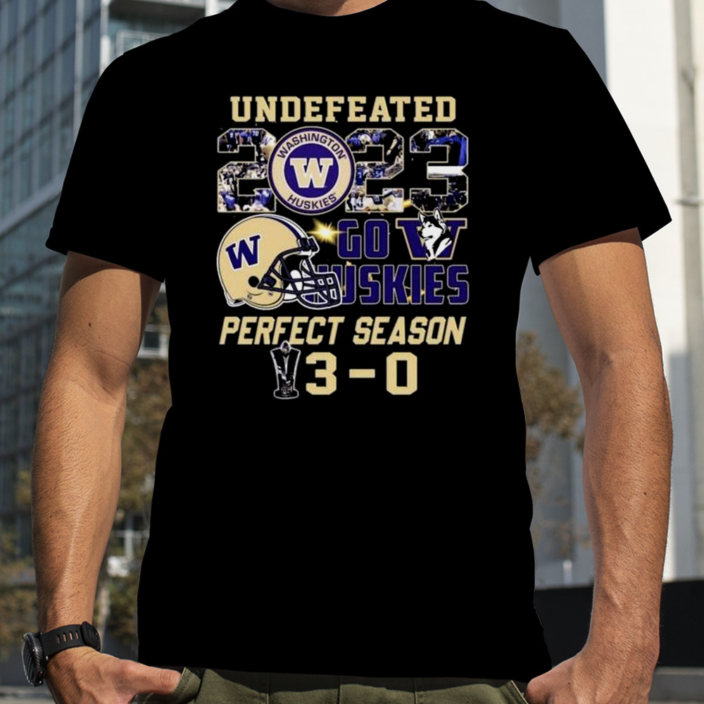 Washington Huskies 2023 Undefeated Go Huskies Perfect Season 3-0 Shirt