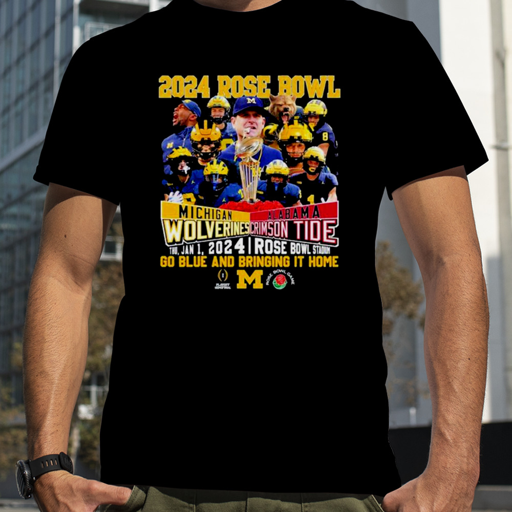 2024 Rose Bowl Michigan Wolverines Vs Alabama Crimson Tide Thu, Jan 1, 2024 Rose Bowl Stadium Go Blue And Bringing It Home T-Shirt