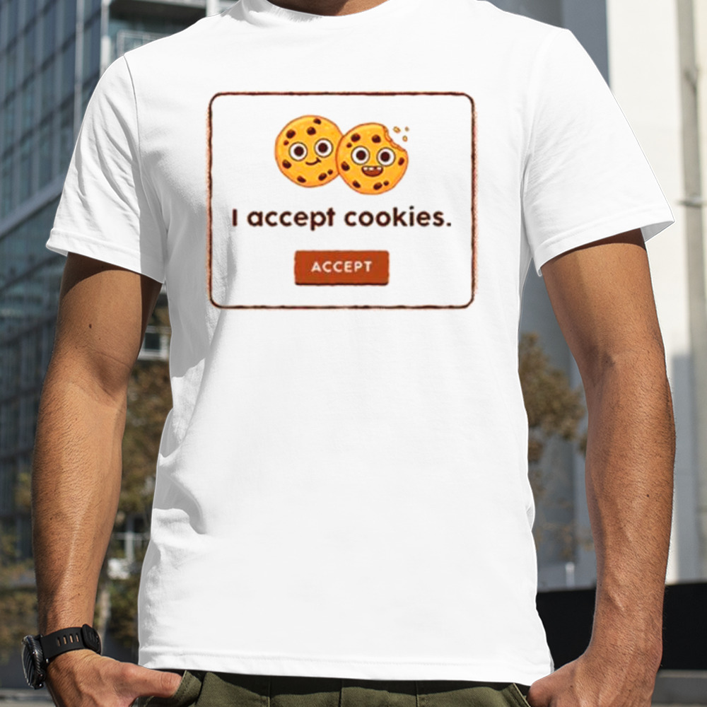 Accept I accept cookies shirt