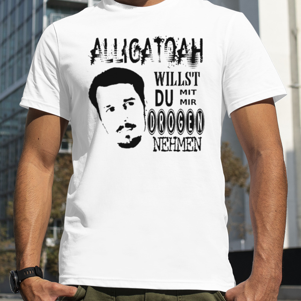 Alligatoah Willst Du Nehmen T-shirt