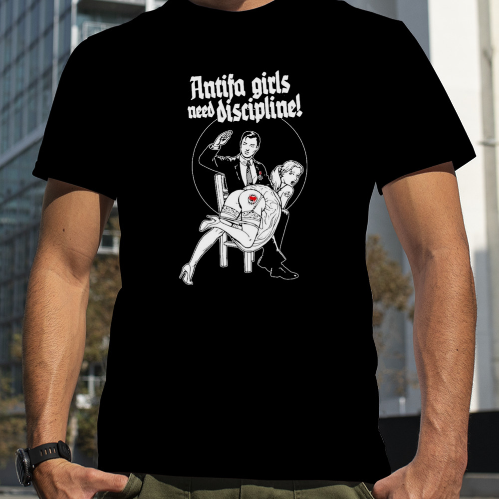 Antifa Girls Need Discipline Shirt