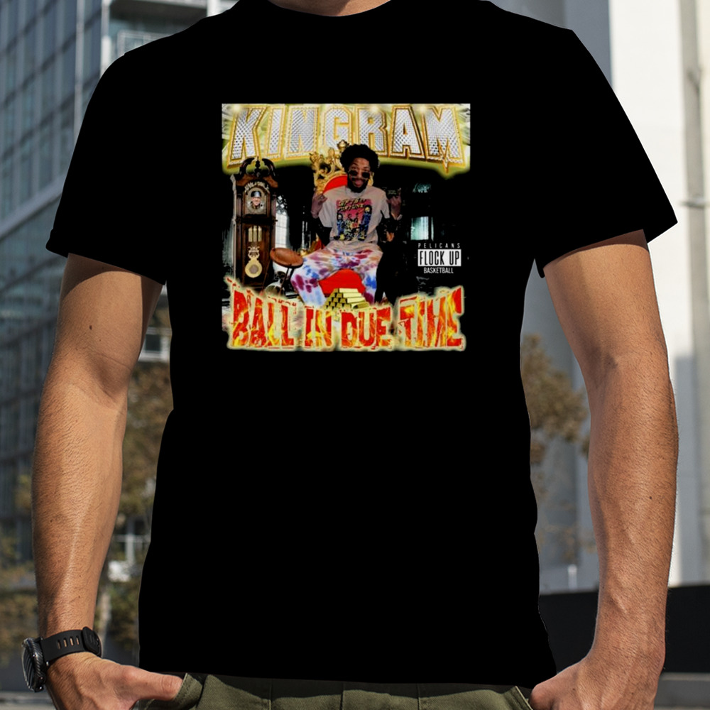 Brandon Ingram Kingram Ball In Due Time T-shirt