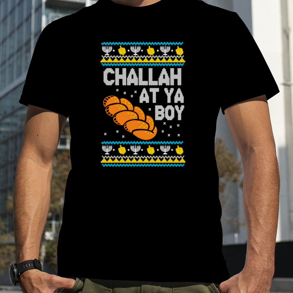 Challah at ya boy Ugly Christmas shirt