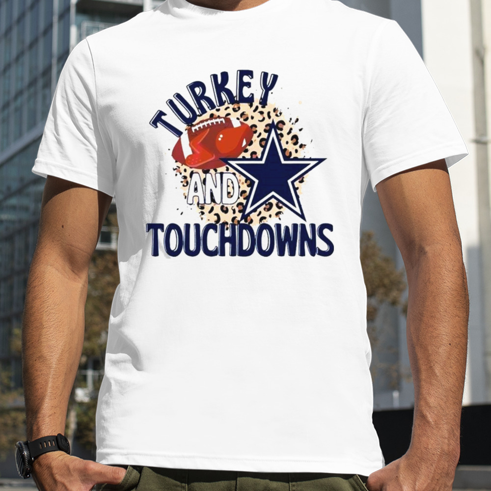 Dallas Cowboys Turkey And Touchdowns Shirt