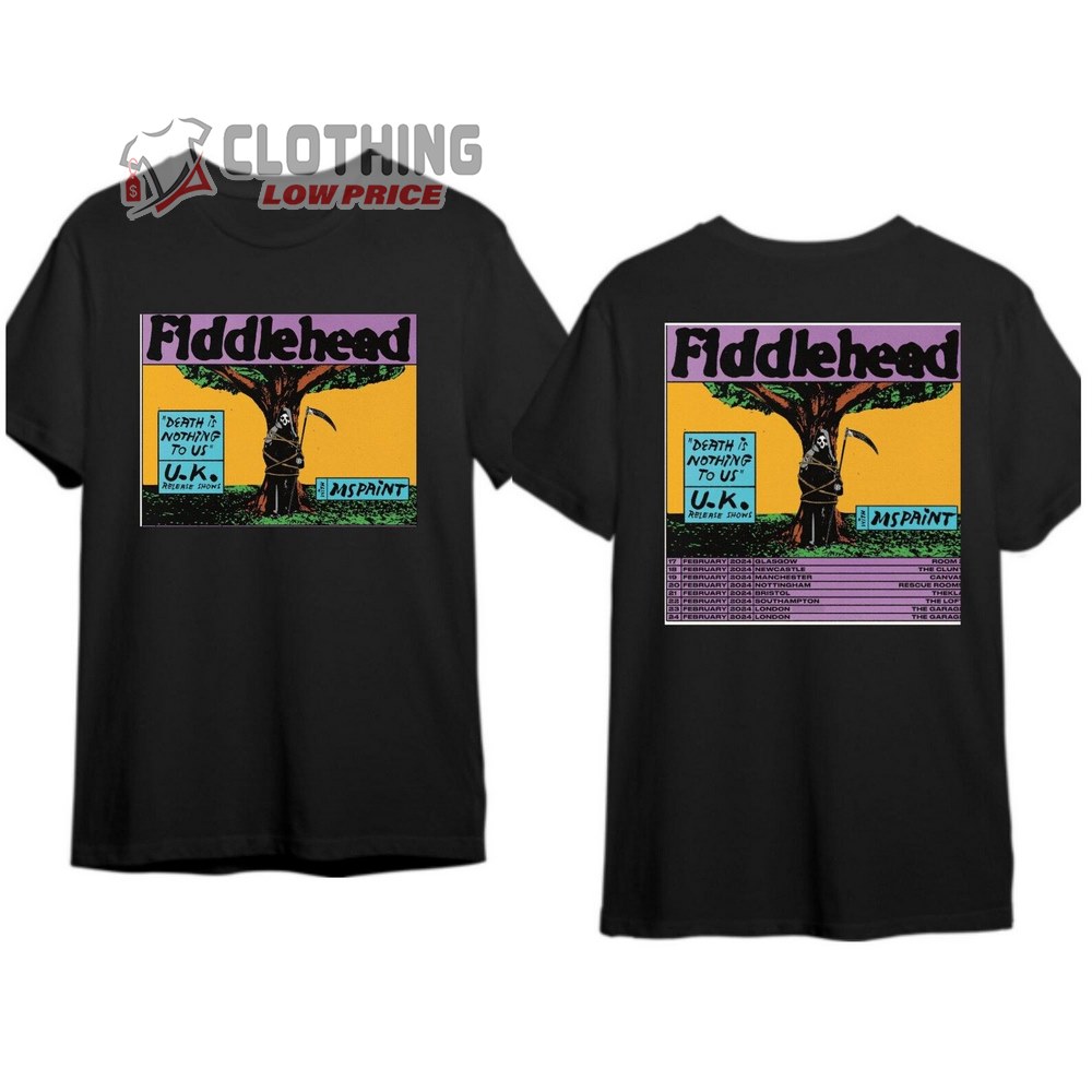 Fiddlehead 2024 Death Is Nothing To US Tour Merch, Fiddlehead Tour 2024 Shirt, Fiddlehead Setlist T-Shirt, Fiddlehead Merch