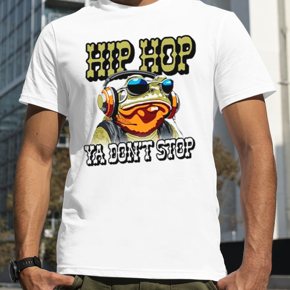 Frog hip hop ya don’t stop shirt