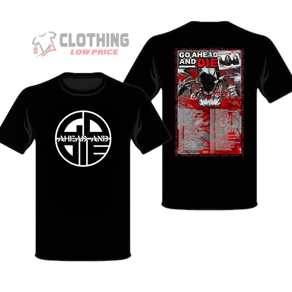 Go Ahead And Die Classic Logo Merch, Go Ahead And Die Unhealthy Mechanisms Tour 2024 Shirt, Go Ahead And Die Classic Logo 2024 Tour Dates T-shirt