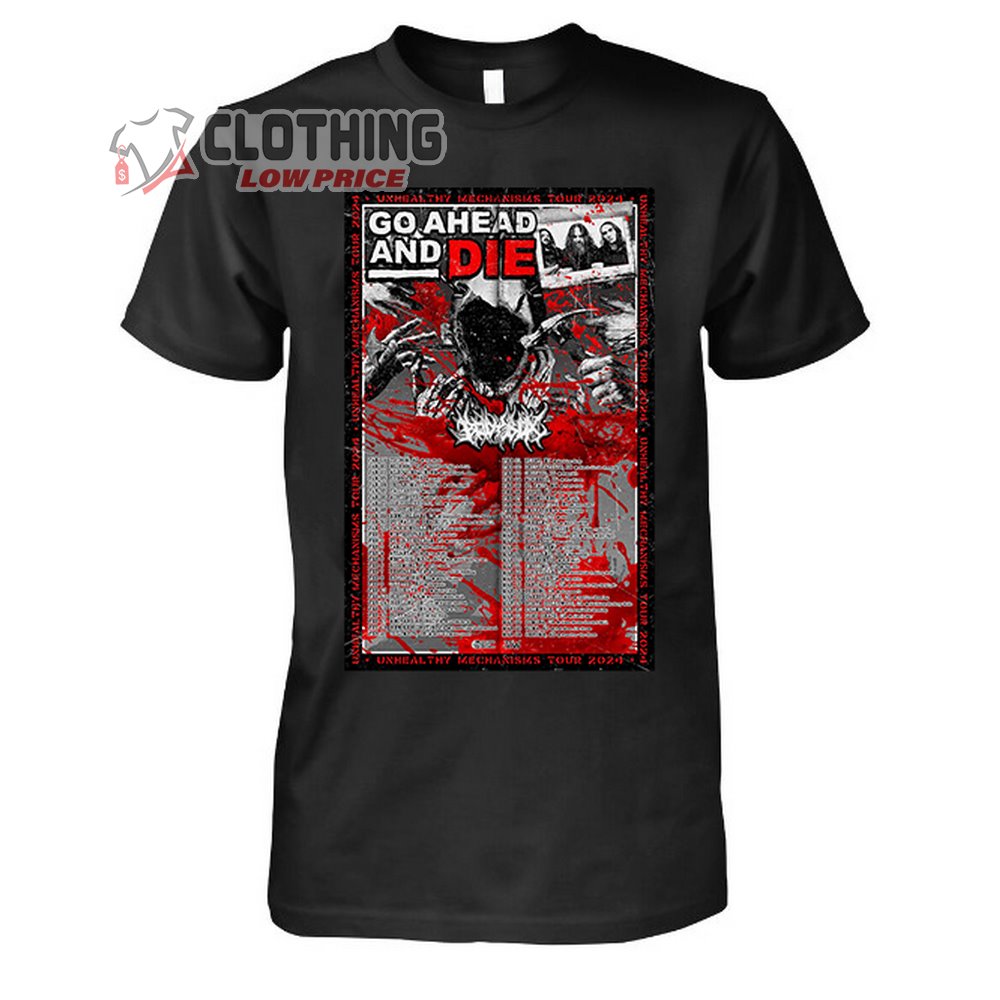 Go Ahead And Die Unhealthy Mechanisms Tour 2024 Merch, Go Ahead And Die Music Shirt, Go Ahead And Die New Album T-Shirt