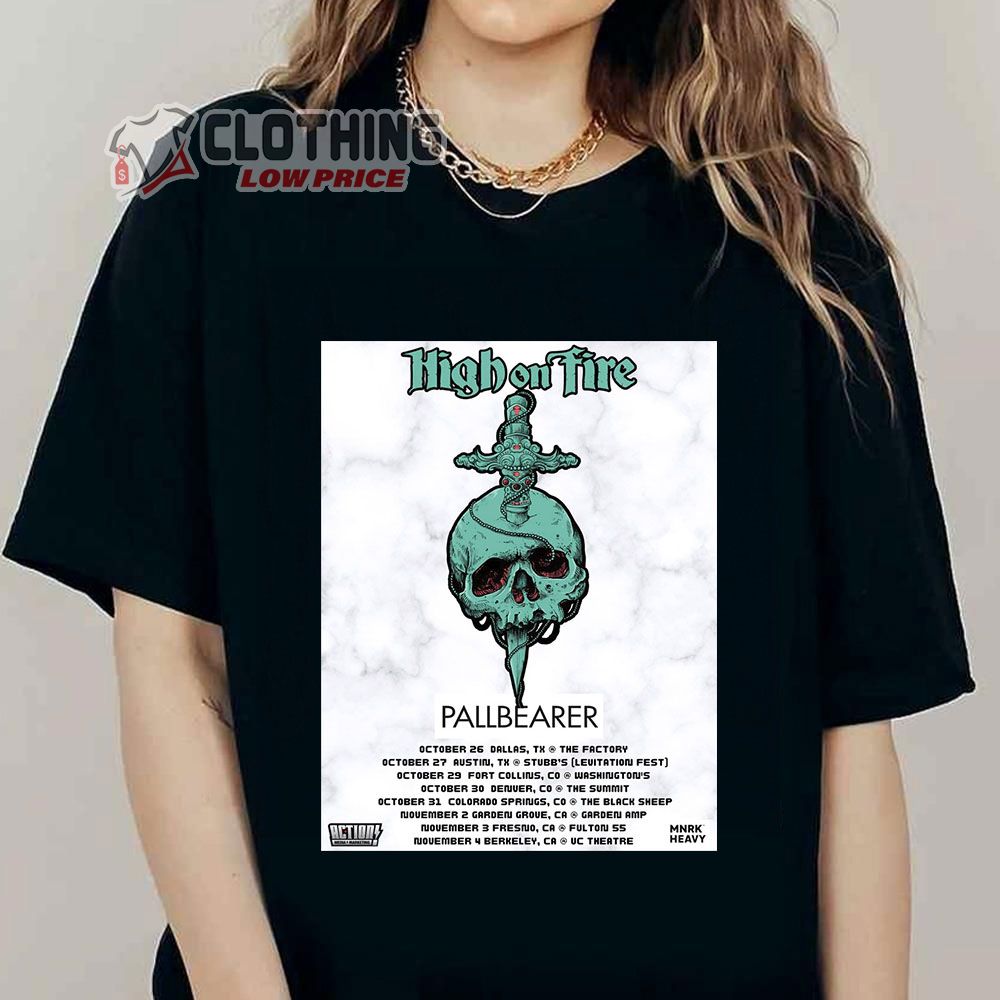 High On Fire Fall 2023 Tour Dates Merch, High On Fire Pallbearer Shirt, High on Fire 25th Anniversary Tour Dates With Pallbearer T-Shirt