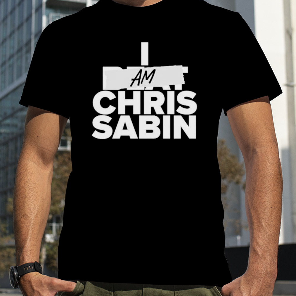 I am Chris Sabin shirt