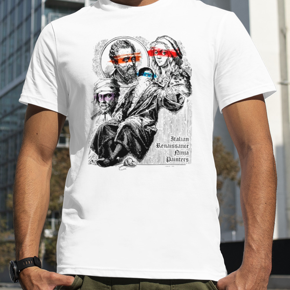 Italian Renaissance Ninja Painters shirt