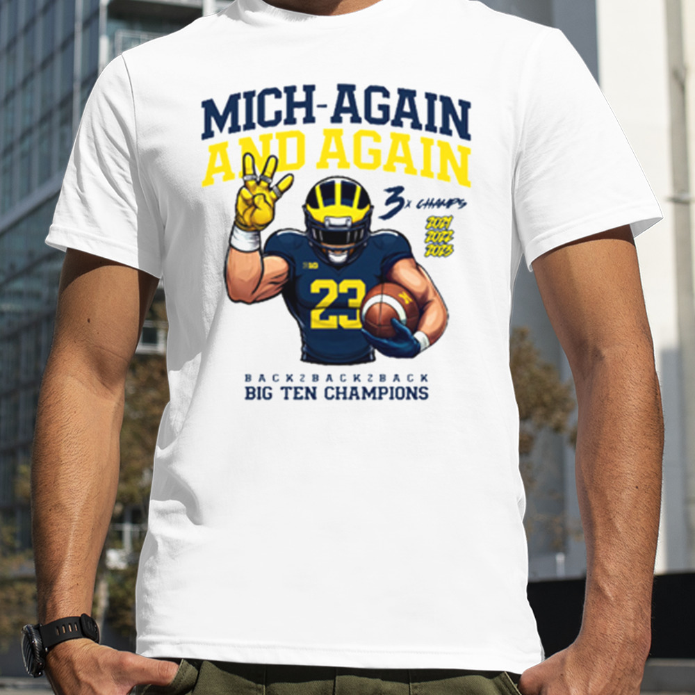 Michigan Football Mich-again And Again 2023 Big Ten Champions White Team Nil Shirt