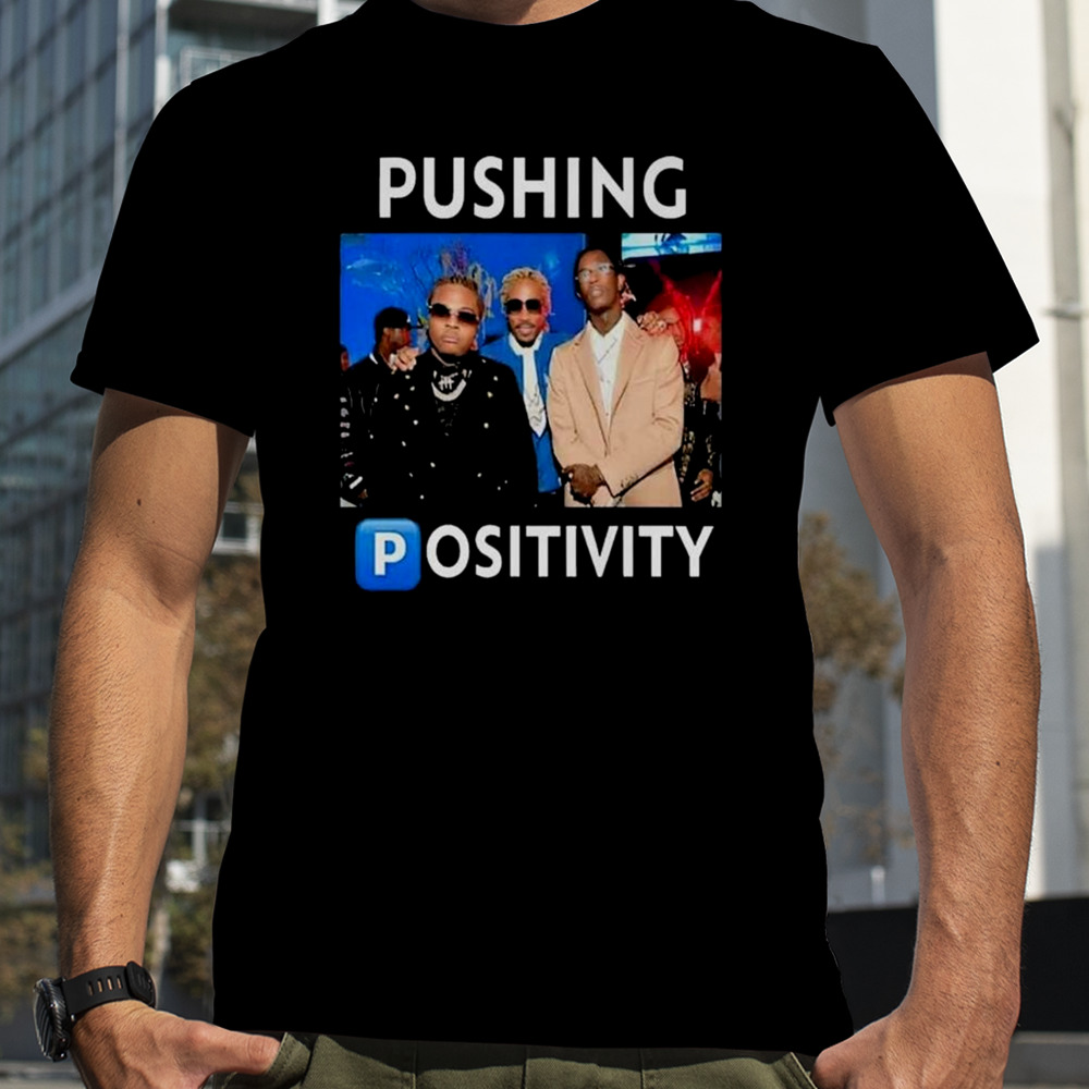 Pushing Positivity Shirt