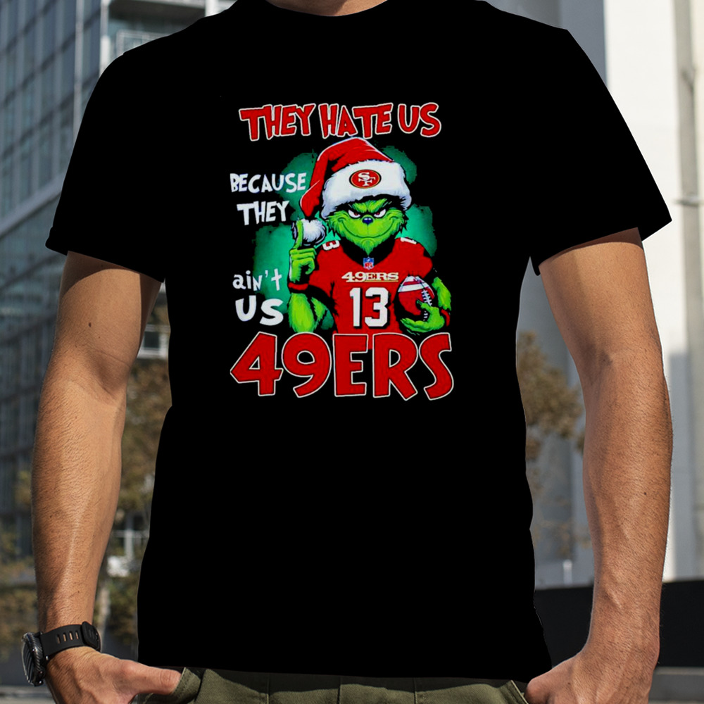 San Francisco 49ers Grinch They Hate Us Ain’t Us Christmas Sweater