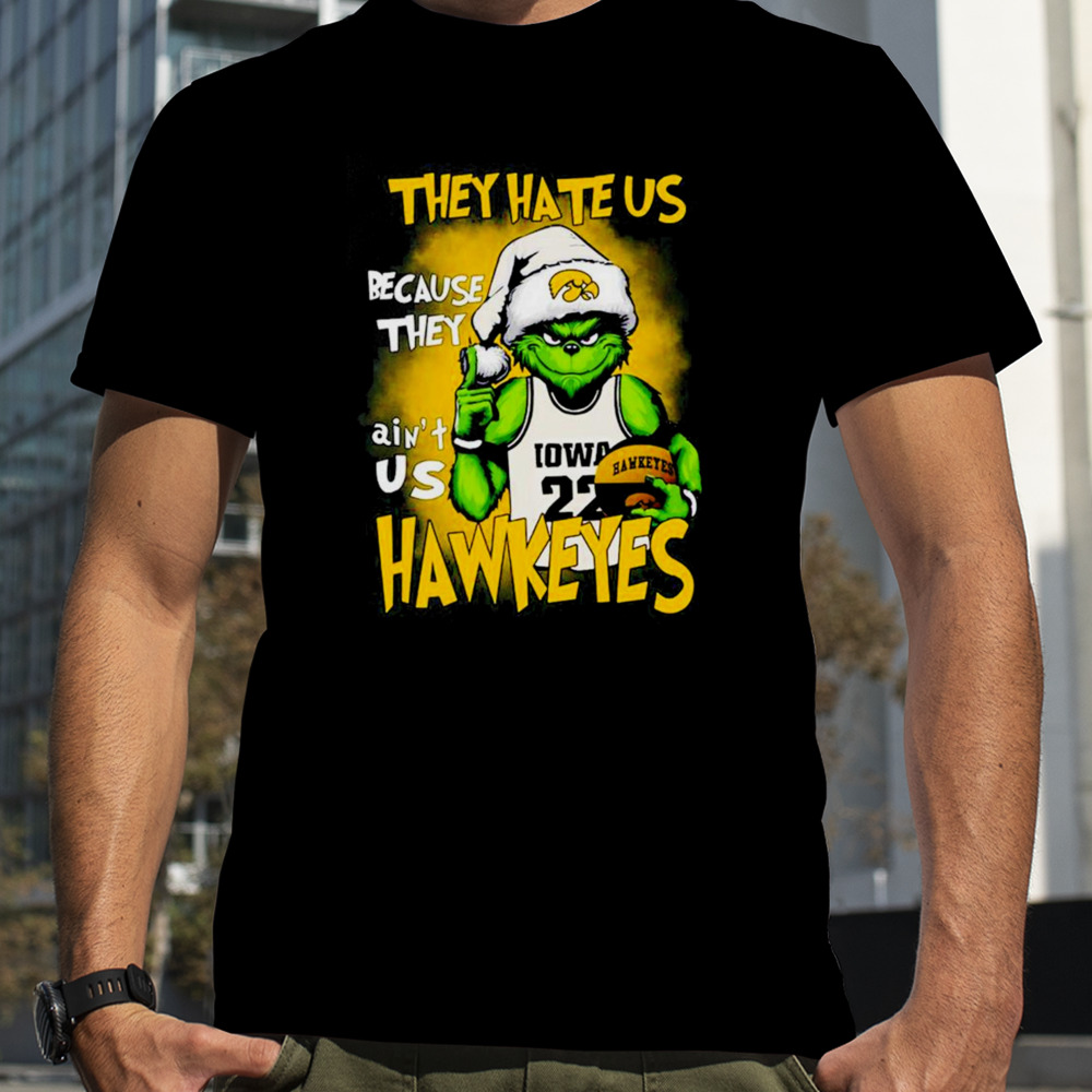 They Hate Us Because They Ain’t Us Iowa Hawkeyes Grinch T-Shirt