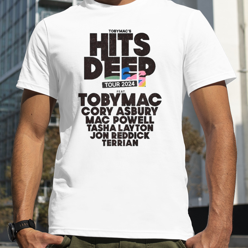 Tobymac Hits Deep Tour 2024 Feat Toby Mac Cory Asbury Mac Powell Tasha Layton Jon Redick Terrian T-shirt