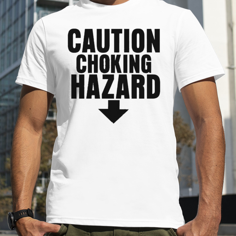 Caution choking hazard shirt