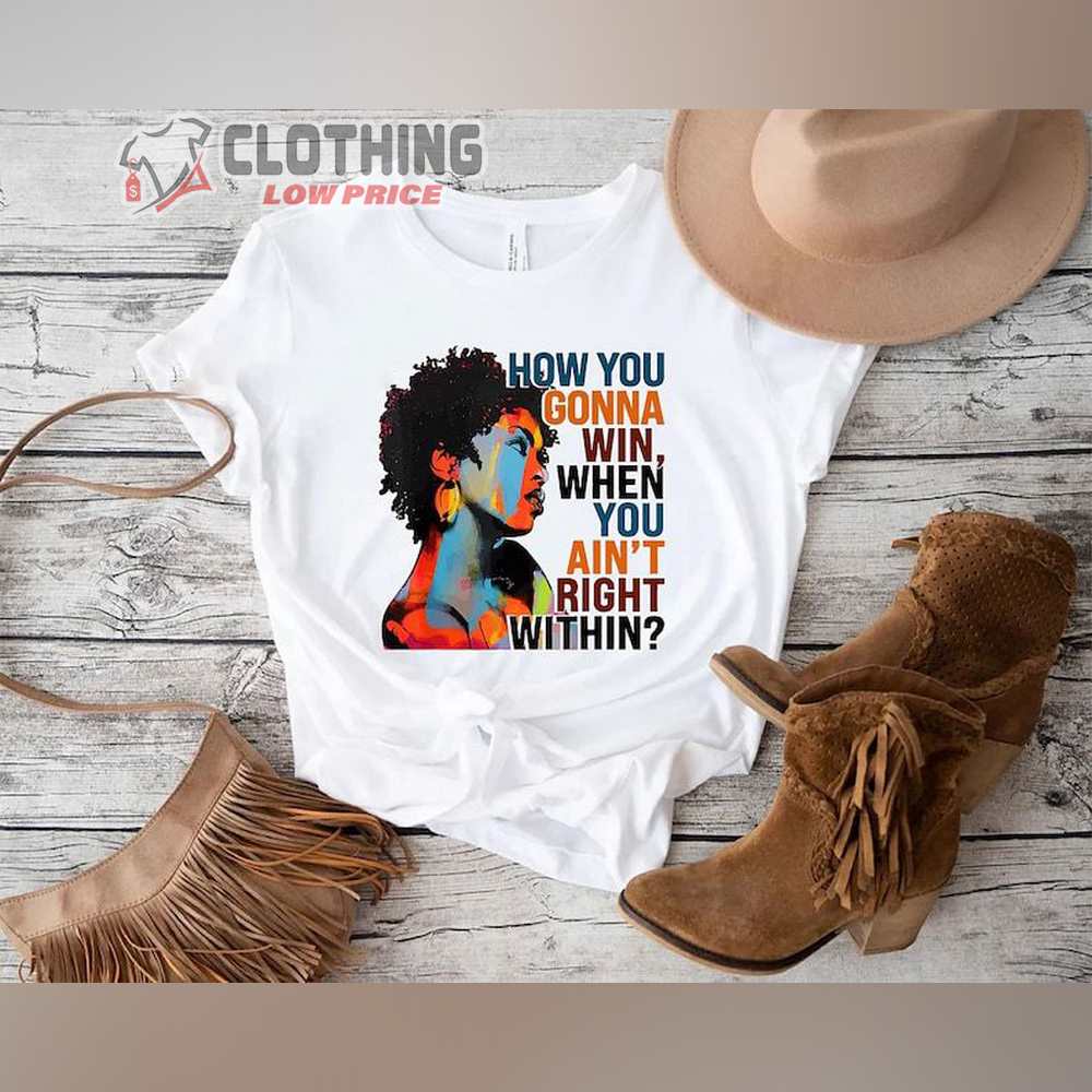 How You Gonna Win When You Ain'T Right Within Shirt, Lauryn Hill T-Shirt, Lauryn Hill Music Tour Shirt, Lauryn Hill Rap Tee, Lauryn Hill Concert Gift