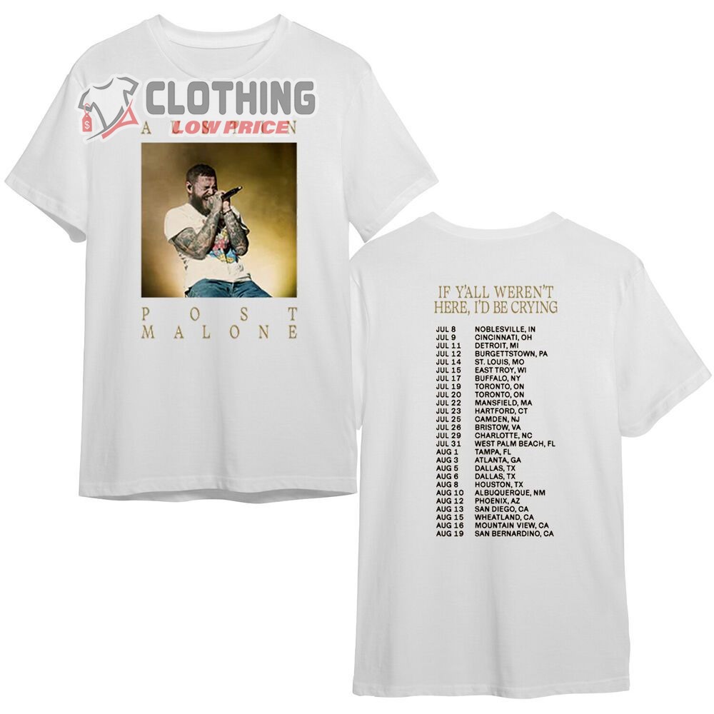 If Y'All Weren'T Here I'D Be Crying Tour 2023 Merch, Post Malone 2023 Tour Tickets T-Shirt