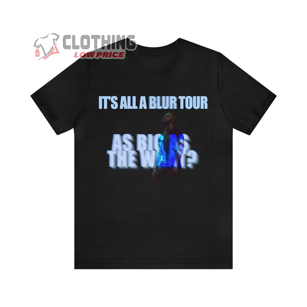 It'S All A Blur Tour Merch, As Big As The What Shirt, Drake Tour 2024 T-Shirt