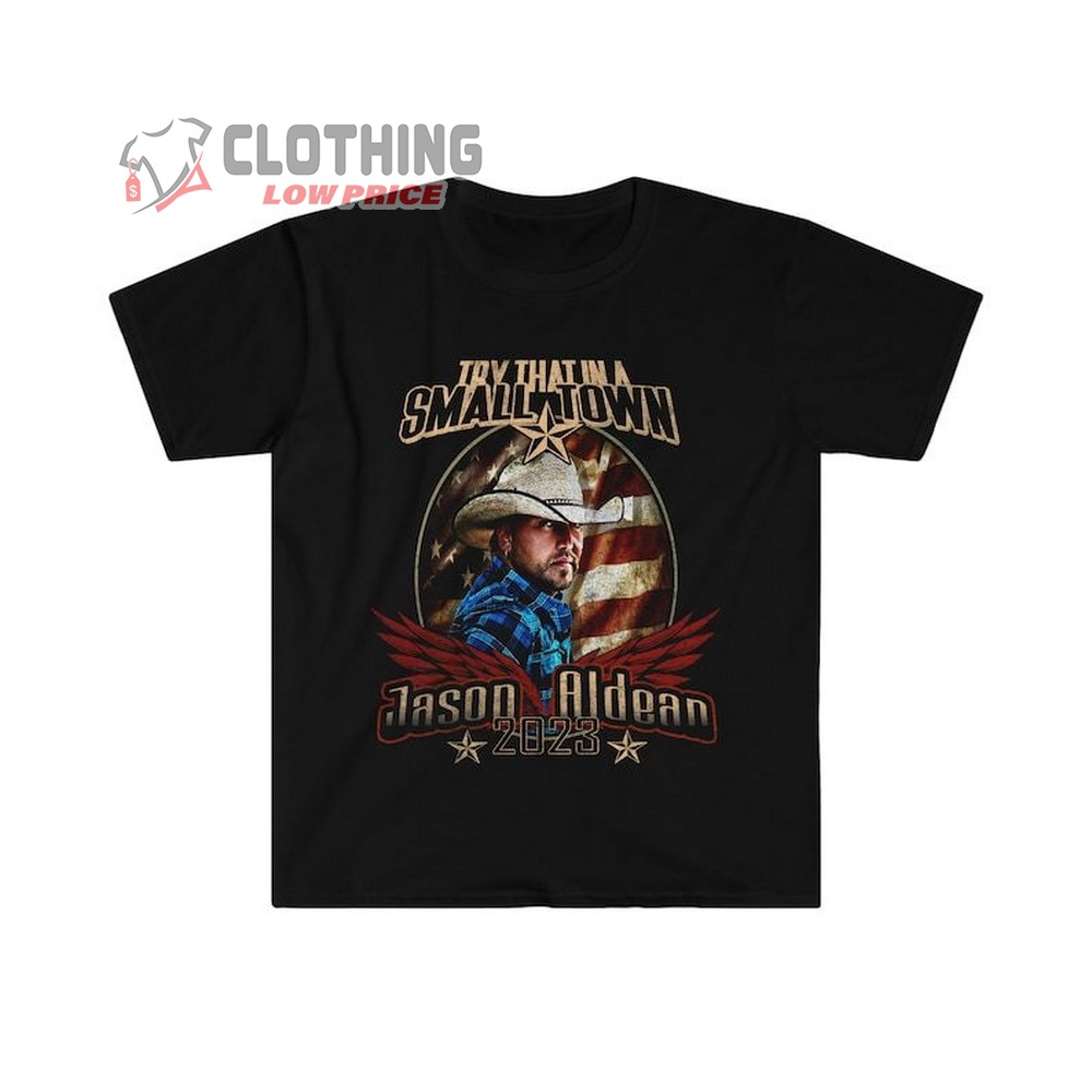 Jason Aldean Try That In A Small Town Unisex T-Shirt, Jason Aldean New Song Merch