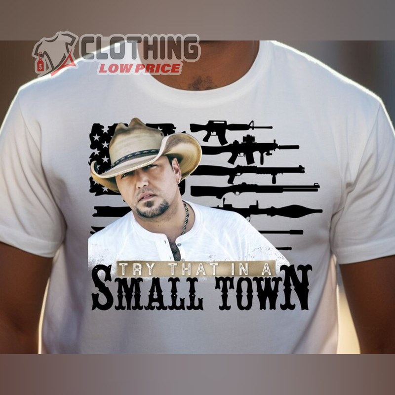 Jason Aldean Try that in a Small Town Guns T-Shirt, Jason Aldean Patriotic American Tee, Jason Aldean Political Shirts