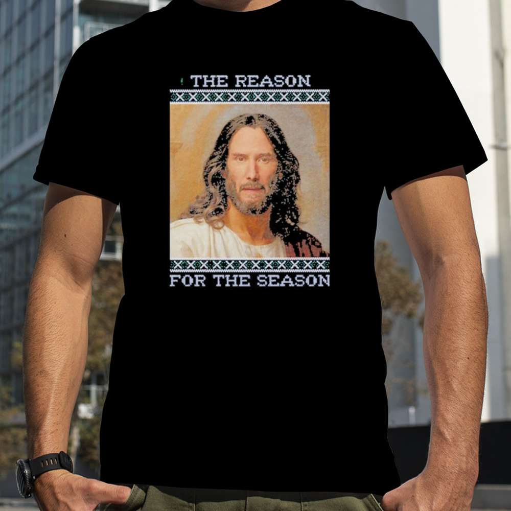 Keanu Christ The Reason For The Season Shirt