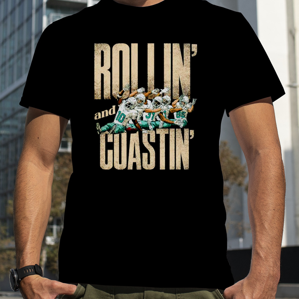 Miami Dolphins rollin and coastin shirt