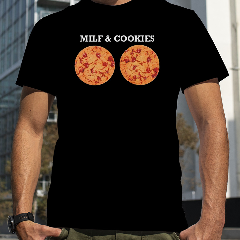 Milf and cookies shirt