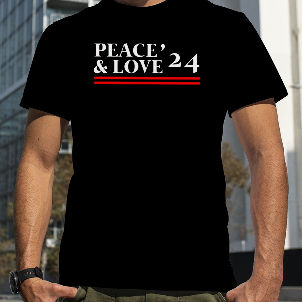 Peace and love ’24 shirt