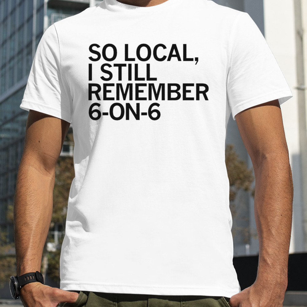 So local 6 on 6 basketball shirt