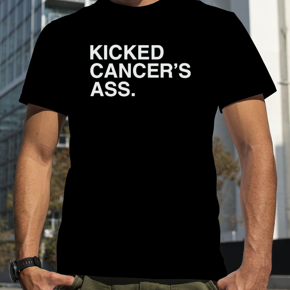 kicked cancer’s ass shirt