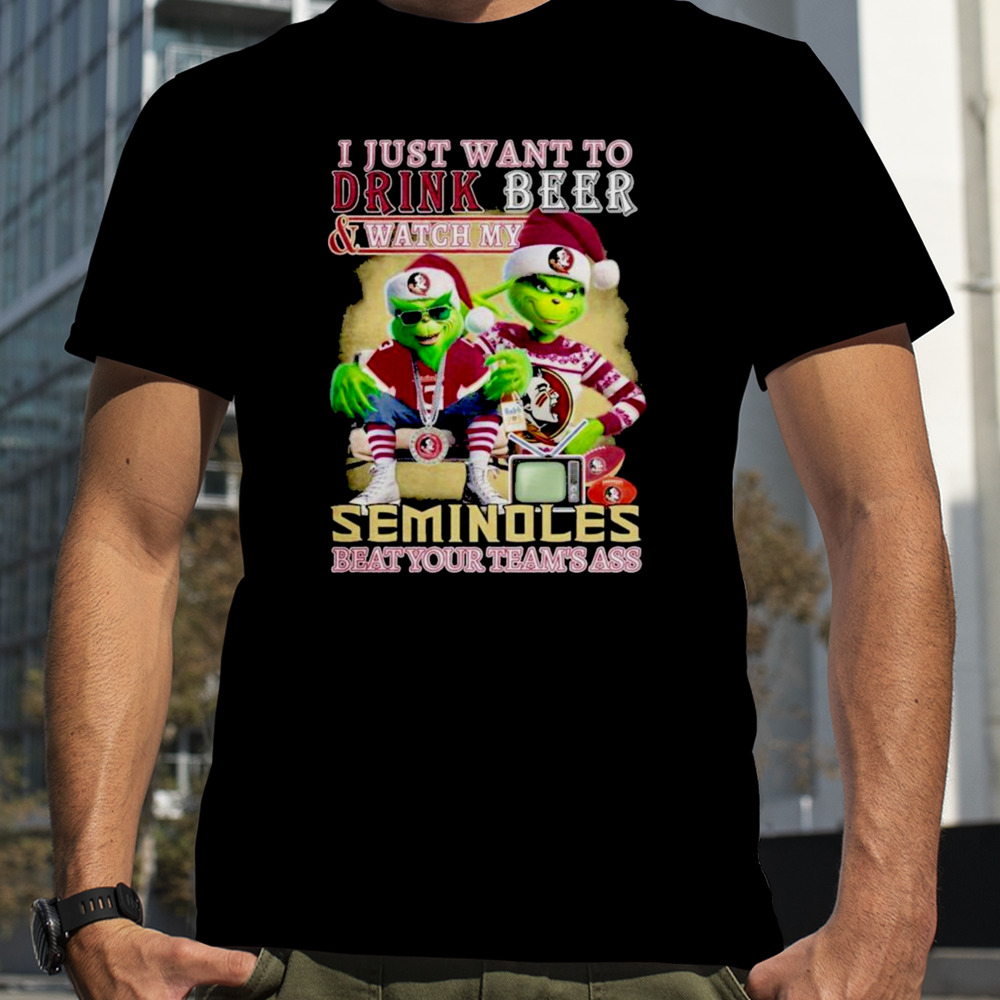 I Just Want To Drink Beer and Watch My Florida State Seminoles Football Beat Your Team’s Ass Shirt