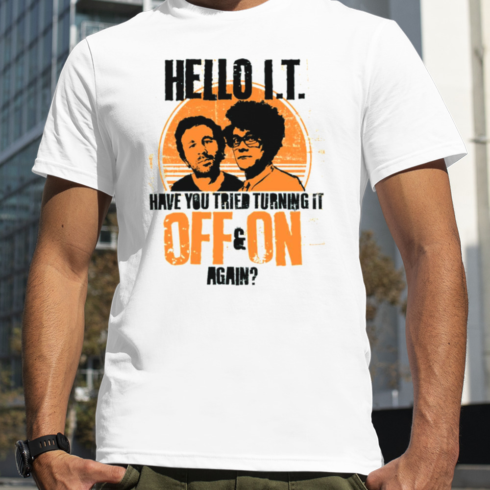 It Crowd Have You Tried Turning It Off & On Again Graphic shirt