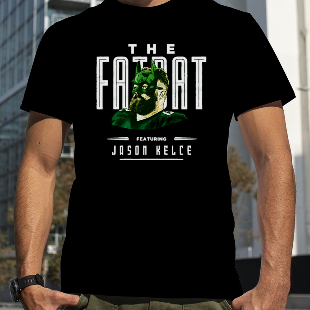 Jason Kelce The Fat Bat shirt