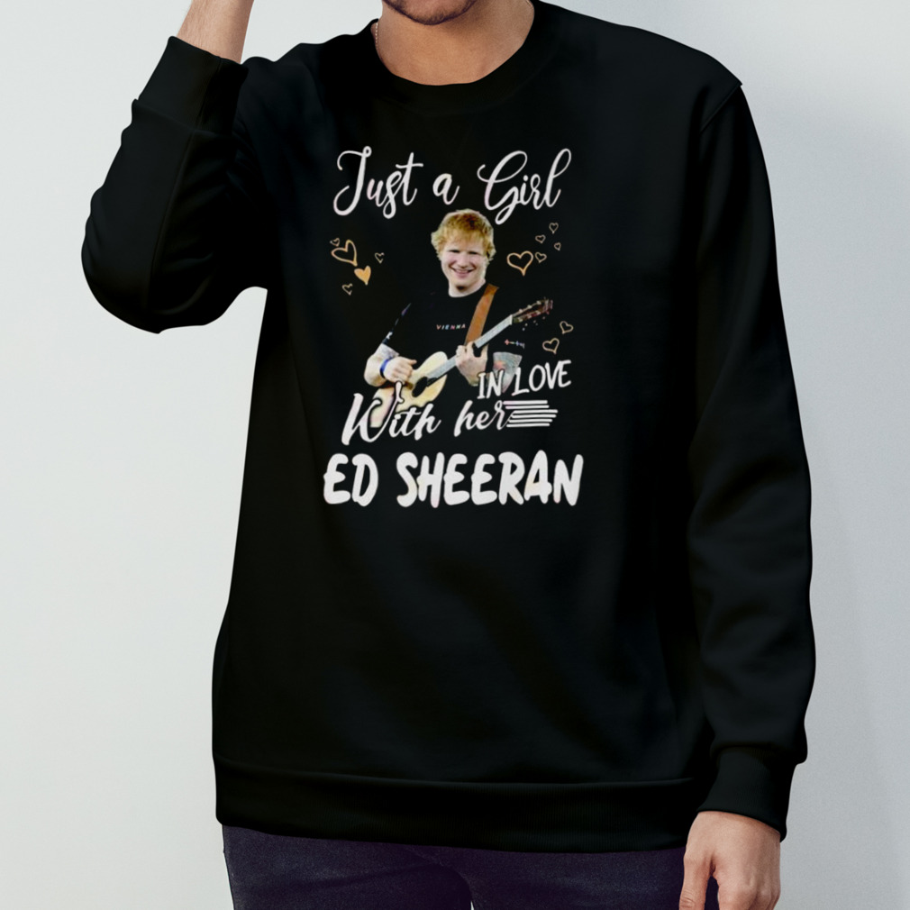 Just A Girl In Love With Her Ed Sheeran Merch Ed Sheeran Songs Shirt Ed Sheeran Concert Jubilee T-Shirt