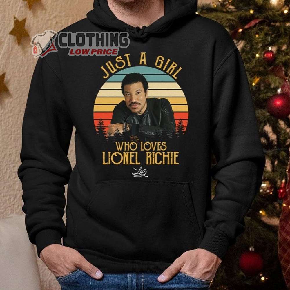 Just A Girl Who Loves Lionel Richie Trending Hoodie, Lionel Richie Top Songs Merch, Lionel Richie Tour T- Shirt