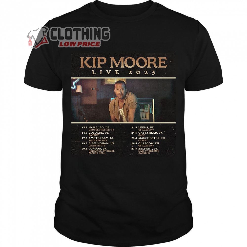 Kip More Live 2023 Merch, Kip Moore Plots Spring UK Tour For 2023 Shirt Kip More World Tour 2023 UK T-Shirt