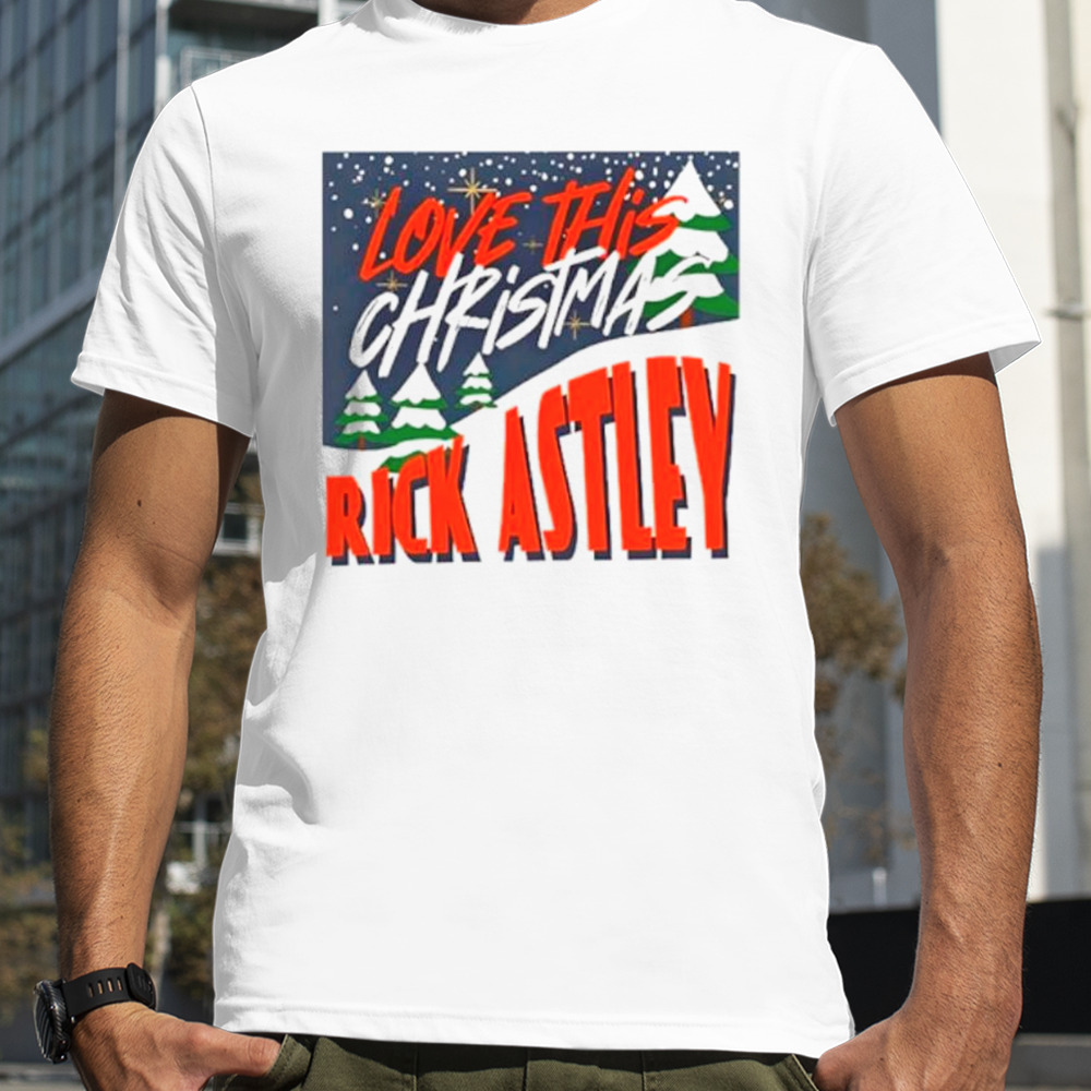 Love this Christmas rick astley shirt