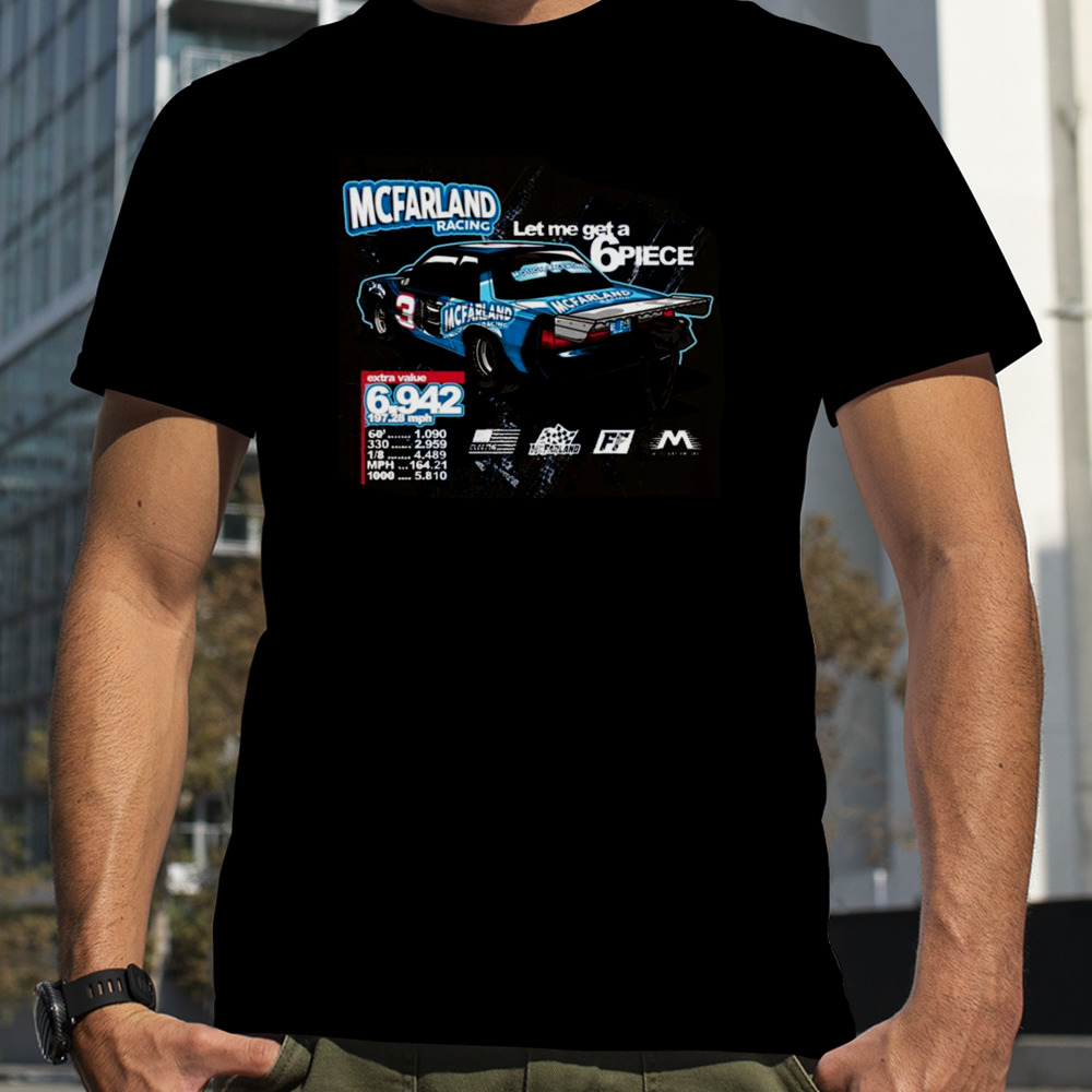 Mustang Sixes Mcfarland Racing Let Me Get A 6piece T-shirt